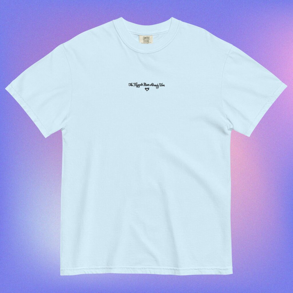 ‘The Faggots Have Already Won’ Tee