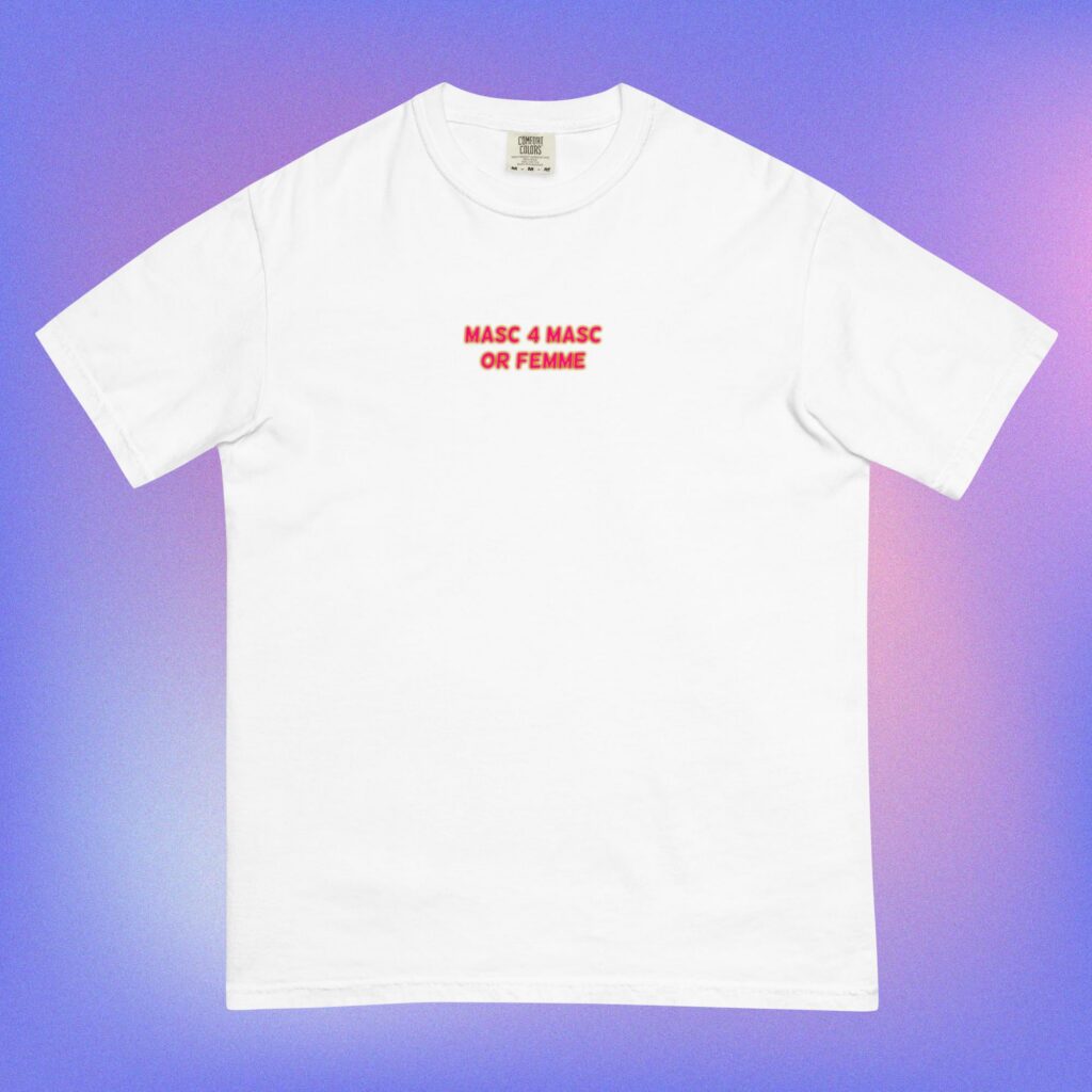 ‘Masc 4 Masc Or Femme’ Tee
